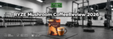 RYZE Mushroom CoffeeReview (2026): Is ThisAdaptogenic CoffeeAlternative Worth It?