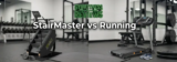 StairMaster vs Running (2026): Two Powerful Cardio Workouts, One Better Choice for Your Goals