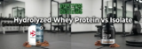 Hydrolyzed Whey Protein vs Isolate (2026): Which Protein Is Better?