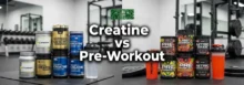 Creatine vs Pre-Workout (2026): Two Supplements, One Big Difference